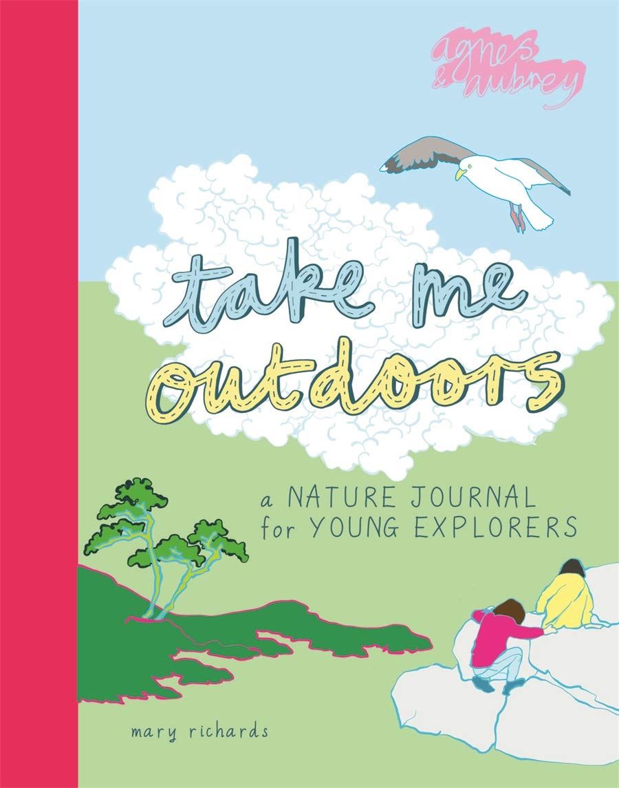 Take Me Outdoors - A Little Nature Journal For Young Explorers