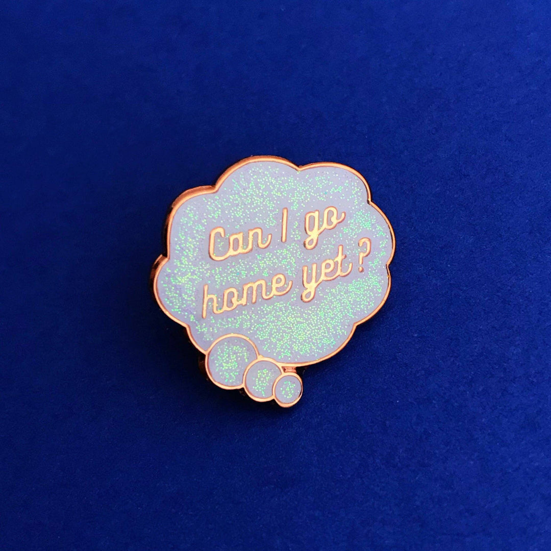 Can I Go Home Yet? Enamel Pin